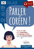 Parler coréen  ! Toutes les clés pour comprendre et s'exprimer à l'oral. A1-A2