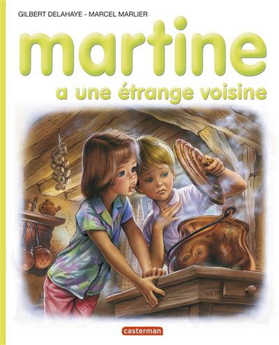 Martine - Martine a une étrange voisine - Gilbert Delahaye, Marcel Marlier  - cartonné - Achat Livre ou ebook