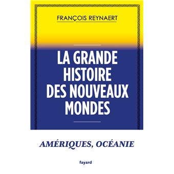 La grande histoire des Nouveaux Mondes