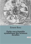 Petite encyclopédie synthétique des sciences occultes