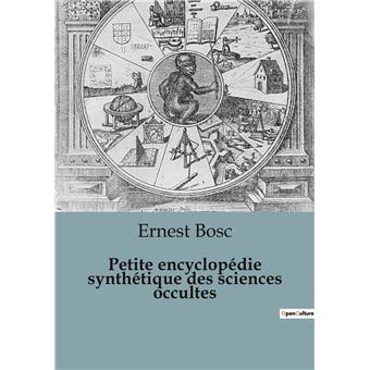 Petite encyclopédie synthétique des sciences occultes