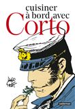 Corto Maltese - Cuisiner à bord avec Corto