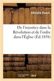 De l'injustice dans la Révolution et de l'ordre dans l'Église : principes généraux