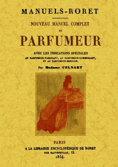 Nouveau manuel complet du parfumeur -  Elisabeth Celnart - broché