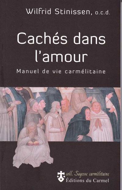Cachés dans l'amour - Manuel de vie carmélitaine