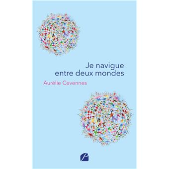 Je navigue entre deux mondes