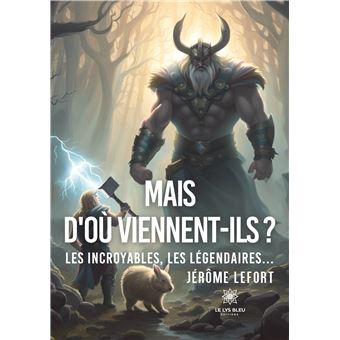 Mais d'où viennent-ils ?