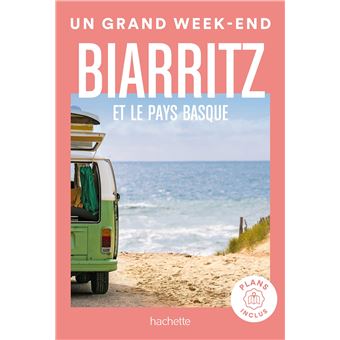 Biarritz et le Pays Basque Guide Un Grand Week-end