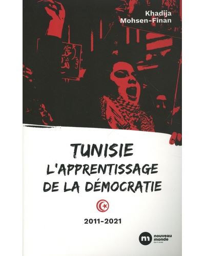 Tunisie, l'apprentissage de la démocratie - Khadija Mohsen-Finan - broché