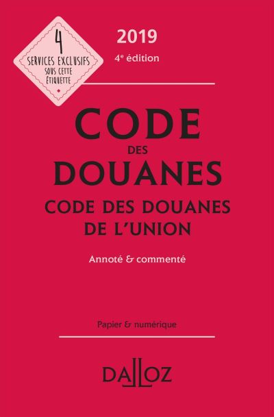 Code des douanes 2019, code des douanes de l'union, annoté et commenté, 4ème édition