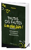 Toutes ces fautes à ne plus faire !