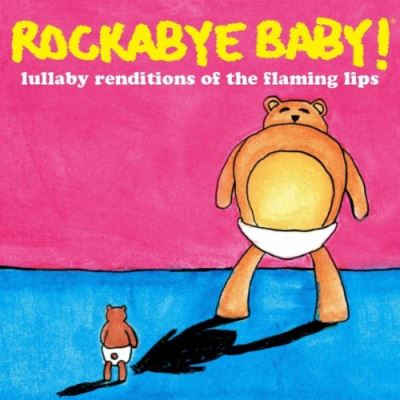 Rockabye baby lullaby renditions of the flaming lips