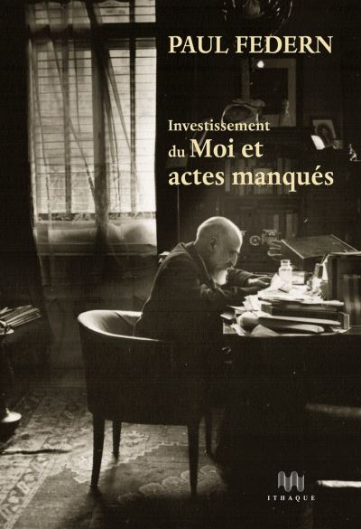 Investissement du moi et actes manqués - Paul Federn - D'ithaque Eds - broché - Essai