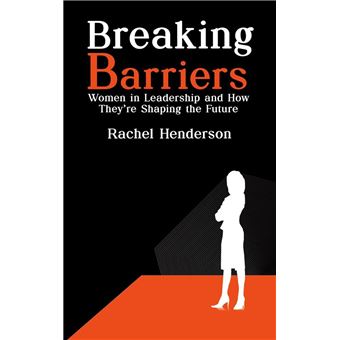 Breaking Barriers - Women in Leadership and How They’re Shaping the ...