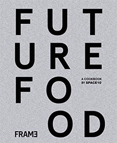 Future food today cookbook by space10