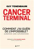 Cancer terminal - Comment j'ai guéri de l'impossible ? Alimentation - Jeûne - Supplémentations