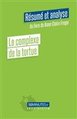 Le complexe de la tortue (Résumé et analyse du livre de Anne-Claire Froger)