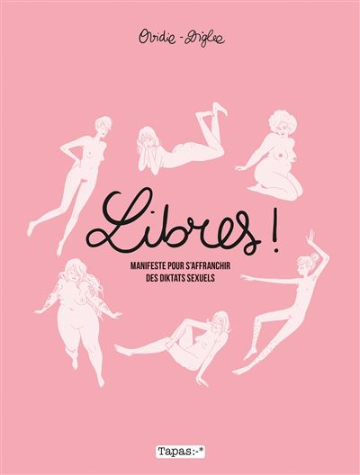 Libres ! Manifeste pour s'affranchir des diktats sexuels