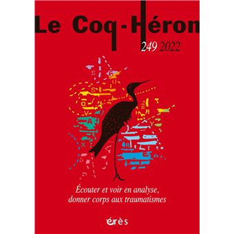 Le coq-héron 249 - Ecouter et voir en analyse, donner corps aux traumatismes