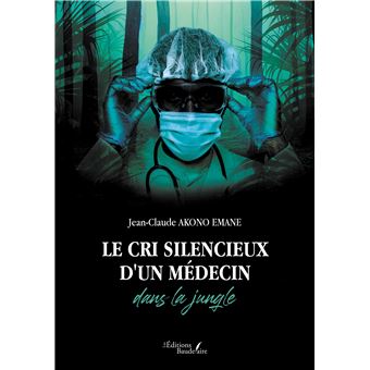 Le cri silencieux d'un médecin dans la jungle
