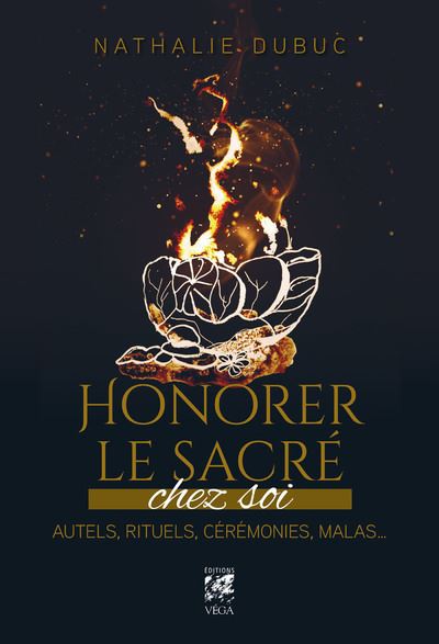 Honorer le sacré chez soi - Autels, rituels, cérémonies, malas... - Nathalie Dubuc - broché