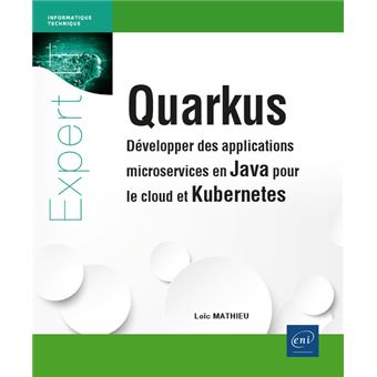 Quarkus - Développer des applications microservices en Java pour le cloud et Kubernetes