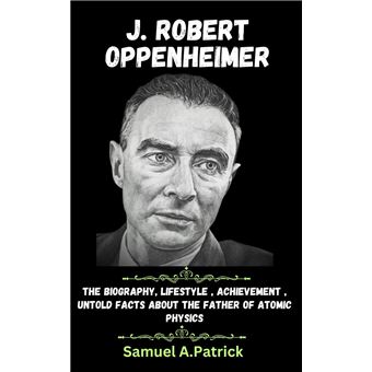 J. ROBERT OPPENHEIMER Biography, Achievement, Remarkable Lifestyle ...