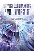 Les vingt-deux dimensions de la vie universelle - Le prisme des Maîtres - Pleine expansion de l'humain multidimensionnel