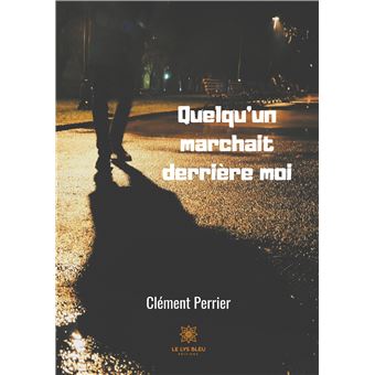 Quelqu'un marchait derrière moi
