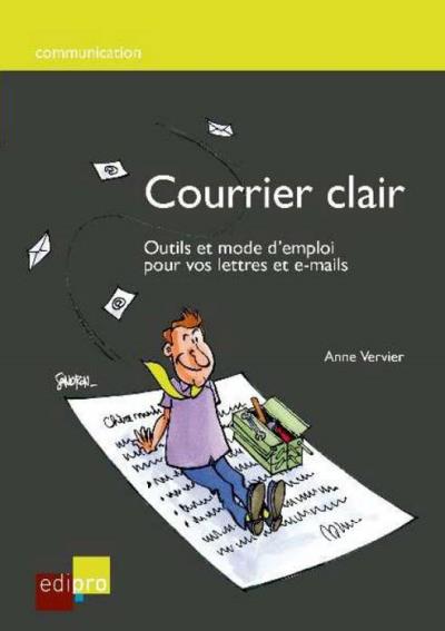 Courrier clair. outils et mode d'emploi pour votre lettres et e-mails - Anne Vervier - broché