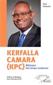 KERFALLA CAMARA (KPC). Bâtisseur des temps modernes