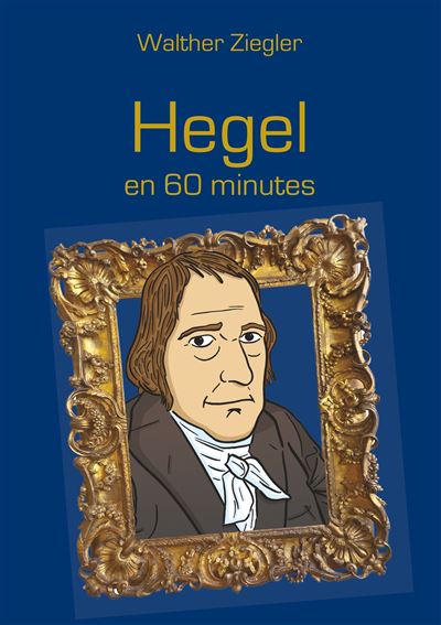 Hegel en 60 minutes