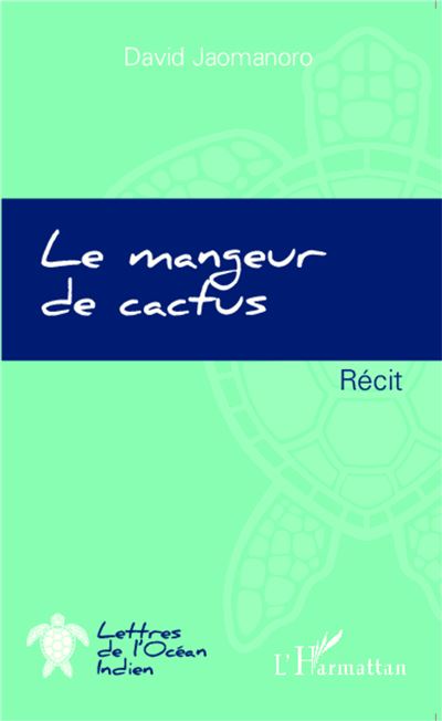 Le mangeur de cactus - David Jaomanoro - broché