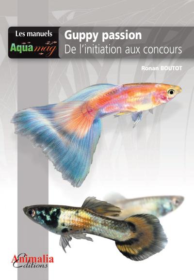 Guppy passion, de l'initiation aux concours