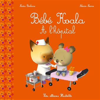 Bebe Koala Bebe Koala A L Hopital Nadia Berkane Alexis Nesme Broche Achat Livre Fnac