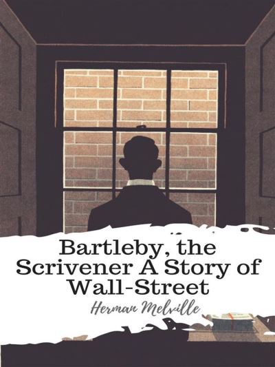 Bartleby, The Scrivener A Story Of Wall-Street - Ebook (ePub) - Herman ...