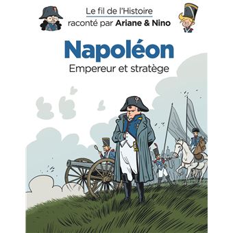 Le fil de l'Histoire raconté par Ariane & Nino - Napoléon
