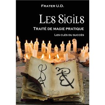 Les Sigils Traite De Magie Pratique Les Cles Du Succes Broche Frater U D Achat Livre Fnac