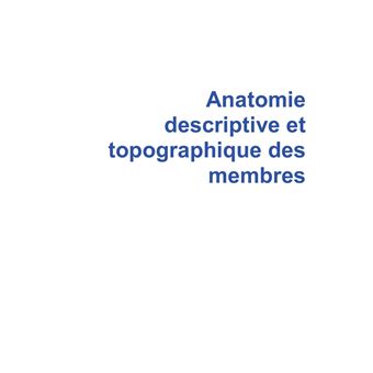 Anatomie descriptive et topographique des membres