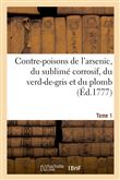 Contre-poisons de l'arsenic, du sublimé corrosif, du verd-de-gris et du plomb
