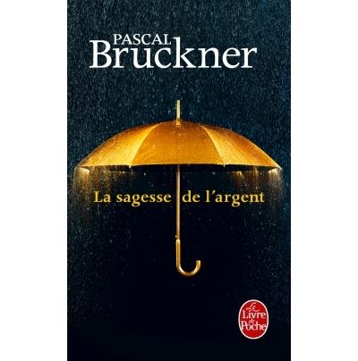 La Sagesse de l'argent - Pascal Bruckner - Poche
