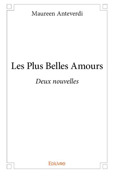 Les plus belles amours Deux nouvelles - broché - Maureen Anteverdi ...