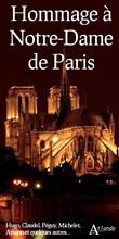 Hommage à Notre-Dame de Paris - Hugo, Claudel, Peguy, Michelet, Aragon ....