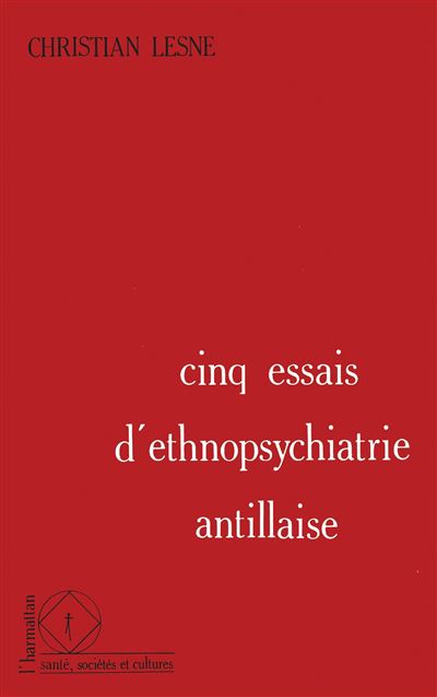 5 essais d'ethnopsychiatrie antillaise
