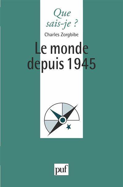 Le monde depuis 1945 - Charles Zorgbibe - (donnée non spécifiée)