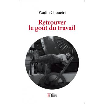 Retrouver le goût du travail