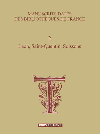 Manuscrits Datés Des Bibliothéques De France 2 Laon, Saint-Quentin ...