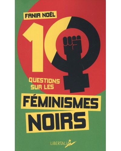 Dix questions sur les féminismes noirs - Fania Noël - Libertalia - Poche - Essai