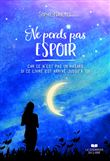 Ne perds pas espoir - Car ce n'est pas un hasard si ce livre est arrivé jusqu'à toi