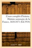Cours complet d'histoire. Histoire sommaire de la France, 1610-1871